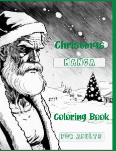 Christmas Manga Coloring Book For Adults: Detailed Manga-Anime adult coloring book stress relieving Christmas designs to color away the stresses of the day (Independently published)