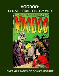 Voodoo: Classic Comics Library #403: Thrilling Pre-Code Horror Comics -- Over 425 Pages -- All Stories -- No Ads (CreateSpace Independent Publishing Platform)