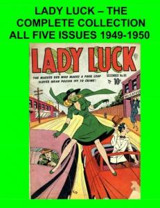 Lady Luck - The Complete Collection: All Five Issues 1949-1950 (CreateSpace Independent Publishing Platform)
