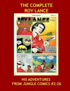 The Complete Roy Lance: His Adventures From The Pages Of Jungle Comics #2-26 -- All Stories - No Ads (CreateSpace Independent Publishing Platform)