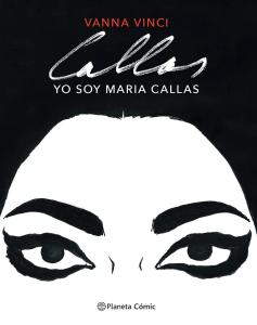Yo soy Maria Callas (novela gráfica) (Planeta Cómic)