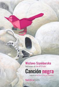 Canción negra. Ed.2023 Centenario de Szymborska (Nórdica Libros)