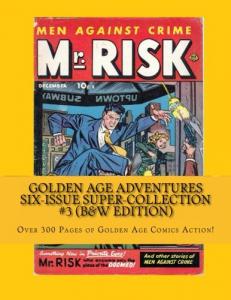 Golden Age Adventures Six-Issue Super-Collection #3 (B&W Edition): Over 300 Pages of Golden Age Comic Action! (CreateSpace Independent Publishing Platform)