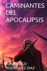 CAMINANTES DEL APOCALIPSIS (Spanish Edition) (Independently published)