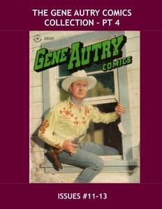 The Gene Autry Comics Collection - Pt 4: The Great Cowboy Star - Issues #11-13 -- All Stories - No Ads (CreateSpace Independent Publishing Platform)