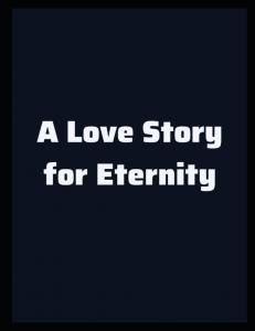A Love Story for Eternity by Gregory Frank Tokarz (Independently published)