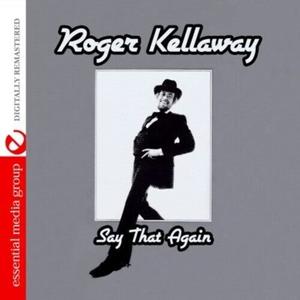 CD диск Kellaway, Roger: Say That Again