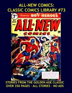 All-New Comics: Classic Comics Library #73: Select Stories From the Great 1943-1944 Golden Age Classic Issues #2-7 -- Over 350 Pages - All Stories - No Ads (CreateSpace Independent Publishing Platform)