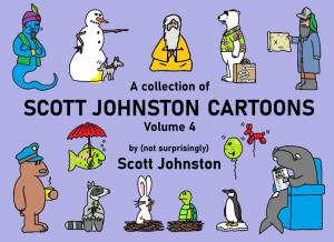 A collection of Scott Johnston Cartoons: Volume 4 (Independently published)