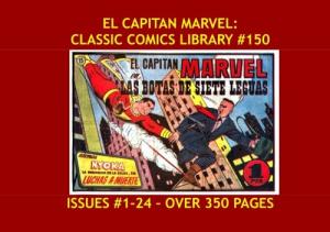 El Capitan Marvel: Classic Comics Library #150: The World's Mightiest Mortal - En Espanol! - Over 350 Pages - All Stories - No Ads (CreateSpace Independent Publishing Platform)