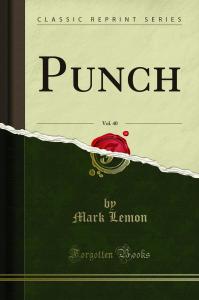 Punch, Vol. 40 (Classic Reprint) (Forgotten Books)