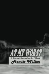 At My Worst: I Need Somebody That (Independently published)