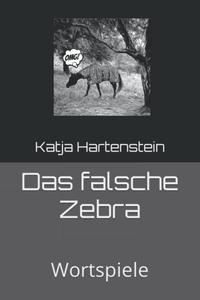 Das falsche Zebra: Wortspiele (German Edition) (Independently published)