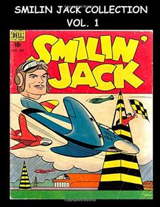 Smilin' Jack Collection Vol. #1: Golden Age Adventure 7 Issues: (#2 - #8) (CreateSpace Independent Publishing Platform)