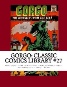 Gorgo: Classic Comics Library #27: Every Gorgo Story from Issues #1-16 Plus "Gorgo's Revenge -- Over 350 Pages - All Gorgo - no Ads
