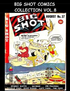 Big Shot Comics Collection Vol. 8: 4Issue Collection - Big Shot Comics #37- #40 - 1943 Humor Comics (CreateSpace Independent Publishing Platform)