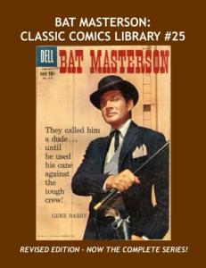 Bat Masterson: Classic Comics Library #25: Revised Edition - Now Contains The Complete Series! --- Plus Blazing West - Over 375 Pages - All Stories - No Ads (CreateSpace Independent Publishing Platform)