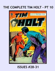 The Complete Tim Holt - Pt 10: Issues #28-31 --- The Cowboy Star as The Red Mask -- All Stories -- No Ads (CreateSpace Independent Publishing Platform)