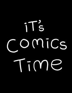It's Comics Time: A Ton of Comics (CreateSpace Independent Publishing Platform)