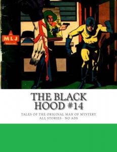 The Black Hood #14: Tales of the Original Man of Mystery -- All Stories - No Ads (CreateSpace Independent Publishing Platform)