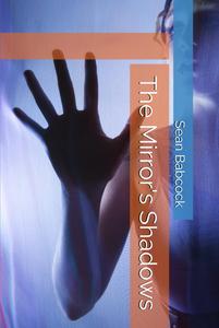 The Mirror's Shadows (Independently published)