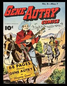 Gene Autry Comics #8: Golden Age Western Frontier Comic - Classic Comic Reprint From Golden Age Reprints! (CreateSpace Independent Publishing Platform)