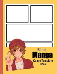 Blank Manga Book: Anime & Comic Template: Create Draw Your Own Story: Manga Storyboard Sketchbook: Drawing Layout Notebook: Variety of Templates (110-Page 8.5”X11”) (Independently published)