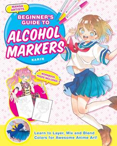 Manga Artists' Beginners Guide To Alcohol Markers: Learn to Layer, Mix and Blend Colors for Awesome Anime Art! (Zakka Workshop)
