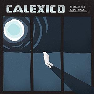 Виниловая пластинка LP Edge Of The Sun - Calexico
