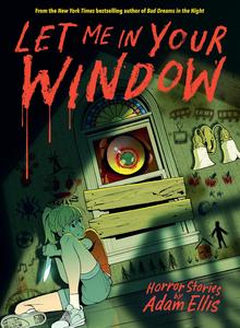 Let Me in Your Window (Horror Stories by Adam Ellis) (Andrews McMeel Publishing)
