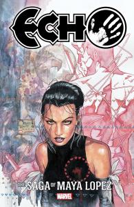 Echo: The Saga Of Maya Lopez (Marvel Universe)