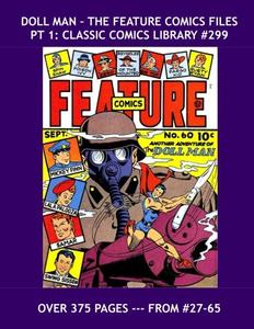 Doll Man - The Feature Comics Files Pt 1: Classic Comics Library #299: First of Three Giant Volumes Containing All His Adventures From feature Comics ... -- Over 375 Pages - All Stories - No Ads (CreateSpace Independent Publishing Platform)