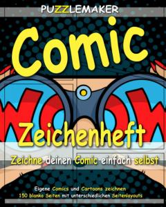 Comic Zeichenheft: Zeichne deinen Comic einfach selbst: Eigene Comics und Cartoons zeichnen - 150 blanko Seiten mit unterschiedlichen Seitenlayouts (German Edition) (Independently published)