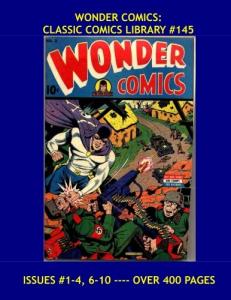 Wonder Comics: Classic Comics Library #145: Wonderman - Grim Reaper - Spectro - Science Sleuth and More! Issues #1-4, 6-10 -- Over 400 Pages - All Stories - No Ads (CreateSpace Independent Publishing Platform)
