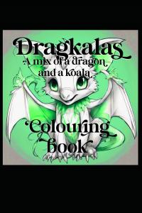 Dragkalas a Mix of Dragons and a koala: Colouring Book (Independently published)