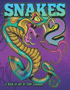 SNAKES 2 BY TONY CIAVARRO: A BOOK OF ART BY TONY CIAVARRO (Independently published)