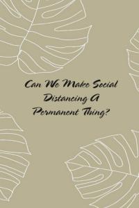 Can We Make Social Distancing A Permanent Thing: Blank lined coworker gag gift funny office notebook journal, 6x9 Inches, 120 Pages (Independently published)