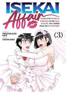 ISEKAI AFFAIR: 10 Years After Defeating the Demon King, the Hero Cheats on His Wife With a Warrior Woman Who Lost Her Husband Vol. 3 (Ghost Ship)