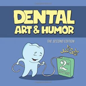 Dental Art and Humor: 2nd Edition (CreateSpace Independent Publishing Platform)
