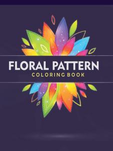 FLORAL PATTERN: Stress relief colouring book for adults (Independently published)