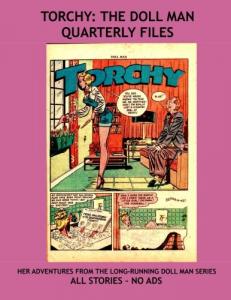 Torchy: The Doll Man Quarterly Files: All Her Adventures from Doll Man Quarterly - Her First Appearances - All Stories - No Ads (CreateSpace Independent Publishing Platform)