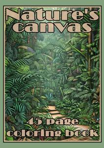 Nature's Canvas Coloring Book: for Adults and Kids (Independently published)