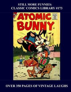 Still More Funnies: Classic Comics Library #173: Another Great Almost-Random Collection Of Golden Age Funnies -- All Stories - No Ads - Over 350 Pages (CreateSpace Independent Publishing Platform)