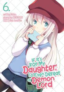 Манга If It's for My Daughter, I'd Even Defeat a Demon Lord Manga Volume 6