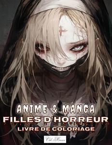 Livre De Coloriage Anime & Manga fille d'horreur: Portraits de jeunes âmes hantées, entre apparitions morbides, crânes fendus et murmures nocturnes (French Edition) (Independently published)