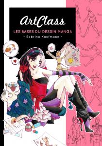 ArtClass - Les Bases du Dessin Manga: Apprendre à dessiner des personnages de manga et d'anime avec une méthode de dessin simple et efficace (French Edition) (Sabrina Kaufmann)