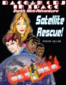 Satellite Rescue: Raegan and RJ in Space Mini-Adventure (CreateSpace Independent Publishing Platform)
