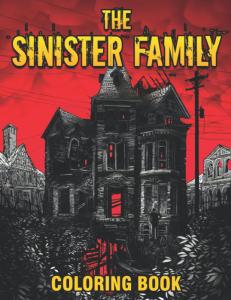 The Sinister Family Coloring Book: Amusing Coloring Pages Featuring Illustrations Of Horror Scenes For Adults Relaxation And Stress Relieving (Independently published)
