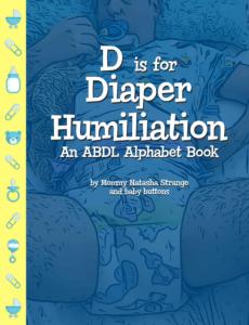 D is for Diaper Humiliation: An Alphabet Book for Adult Babies (Independently published)