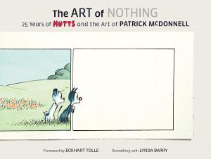 The Art of Nothing: 25 Years of Mutts and the Art of Patrick McDonnell (Harry N. Abrams)